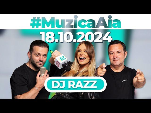 #MuzicaAia cu DJ Razz  | 18 OCTOMBRIE 2024