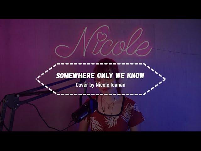 Somewhere Only We Know | cover by Nicole Idanan