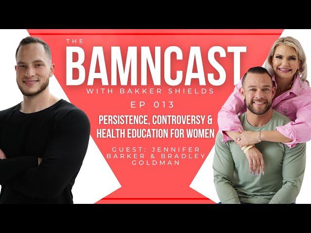 EP 013 - Jennifer Barker and Bradley Goldman - Persistence, Controversy & Health Education for Women