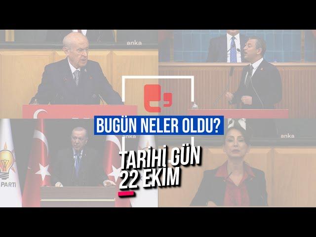 Siyasette tarihi gün: 22 Ekim 2024 | Öcalan gündemi: Kim ne dedi?