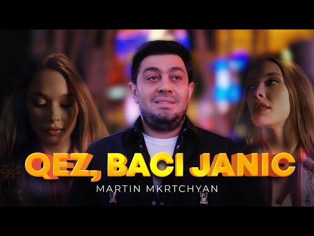 Martin Mkrtchyan - Qez Baci Janic...