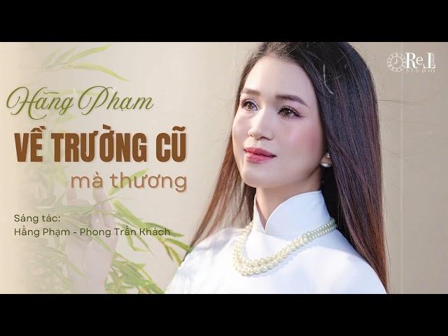 Về Trường Cũ Mà Thương | Sáng tác Hằng Phạm PTK | Retimes Studio