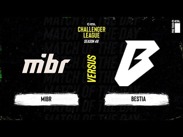 MIBR vs. BESTIA - ESL Challenger League S48 - SA