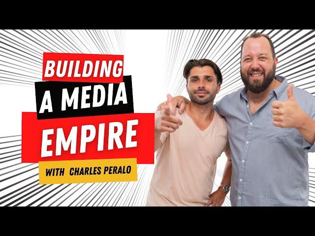 Building Media Empires with Charles Peralo