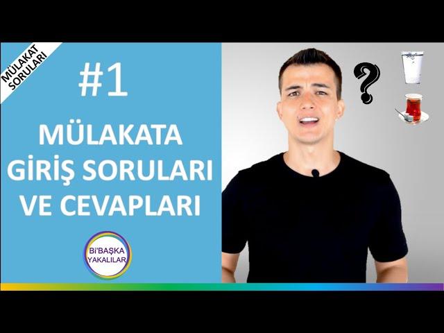 Mülakatta Sorulacak İlk Sorular ve Cevapları (Mulakatta Ne Mi İçmeli? İşte Yanıtı)