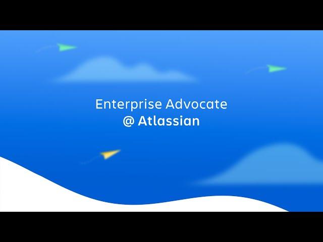 Enterprise Advocate at Atlassian | Atlassian Careers | Atlassian