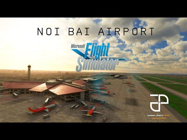 DOMINICDESIGNTEAM- NOI BAI INTERNATIONAL AIRPORT- Microsoft flight simulator2020