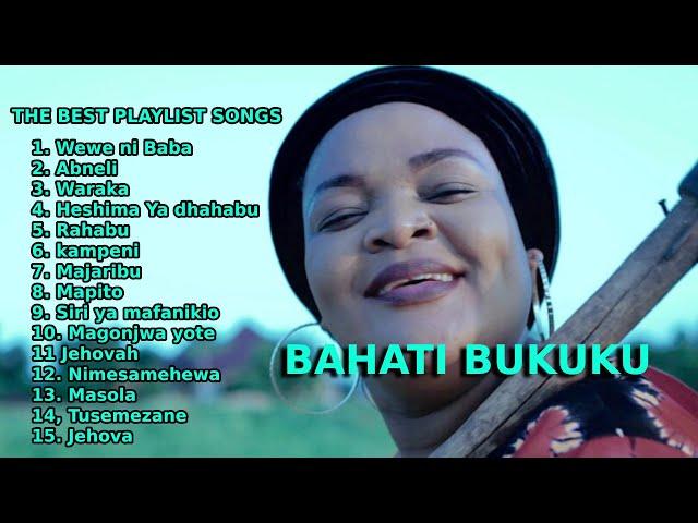 THE BEST PLAYLIST SONGS- BAHATI  BUKUKU -GOSPEL MUSIC