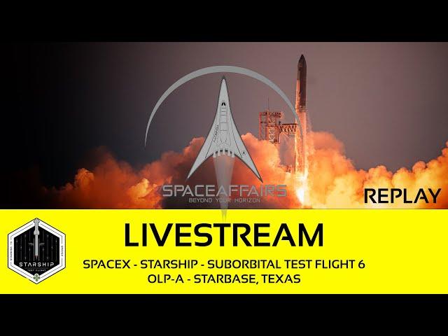 SpaceX - Starship Suborbital Test Flight 6 - OLP-A - Starbase, Texas - November 19, 2024