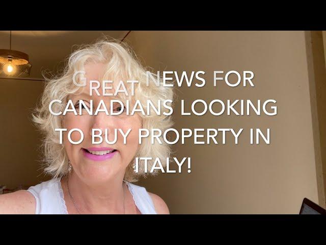 Great News For Canadian Friends Wanting To Buy Property in Italy!