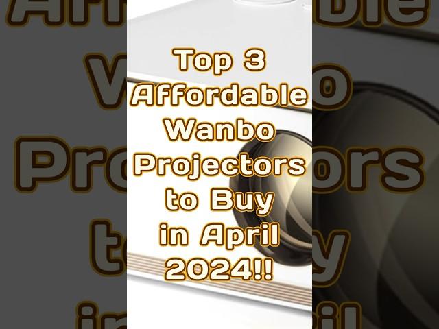 Top 3 Affordable Wanbo Projectors to Buy in April 2024!!