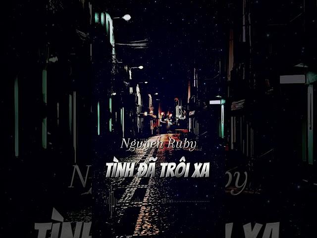 Tình đã trôi xa - Sáng tác mới  | Nguyen Ruby