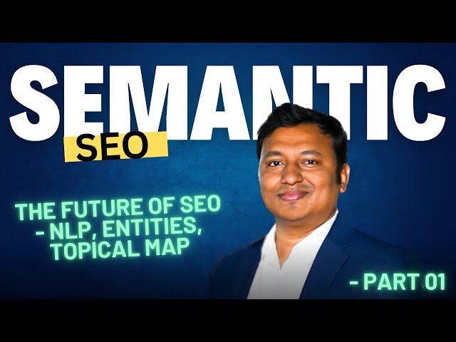 What is Semantic SEO (Bangla Tutorial) | Entities | NLP | Semantic Search | Topical Authority Map