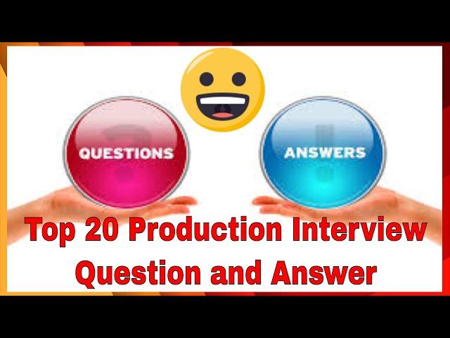 Top 20 Production Interview Question and Answer-2019!!