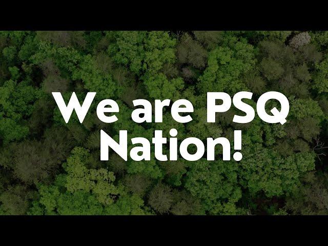 We are PSQ Nation! Road to 100 Years!