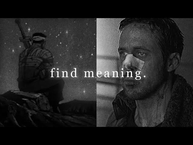 Find meaning in life.