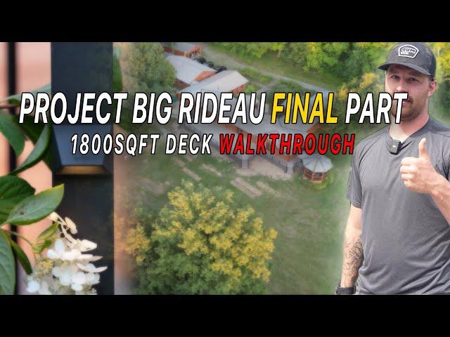 Massive Deck Build | FINAL WALKTHROUGH | Project Big Rideau VLOG (10 of 10)