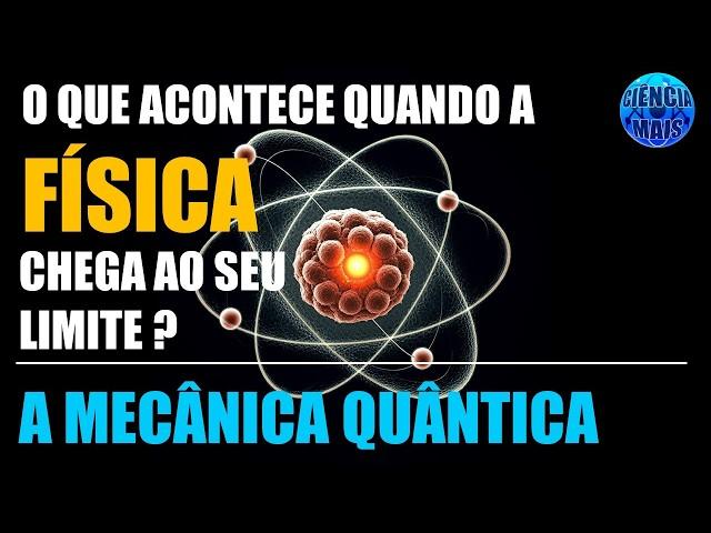 A Física no limite - Por que as leis conhecidas não funcionam no mundo atômico