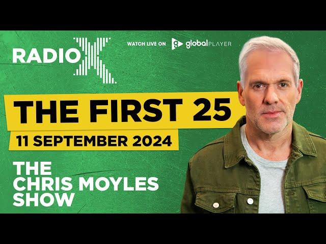 The First 25 | 11th September 2024 | The Chris Moyles show