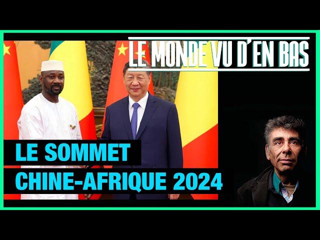 Sommet Chine-Afrique 2024 - Le Monde vu d'en bas - n°146