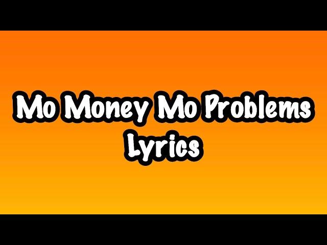 Mo money Mo problems (Lyrics)- The Notorious B.I.G. Ft. Mase & Diddy