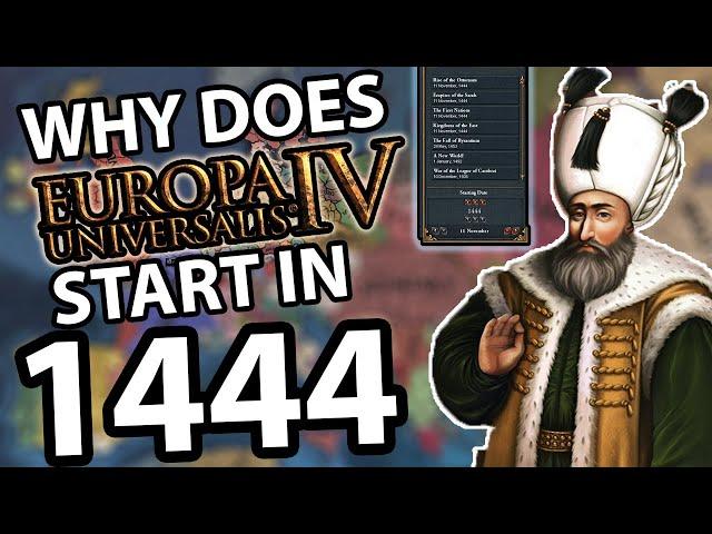 WHY DOES EU4 START in 1444?