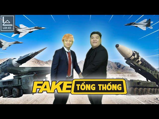 FAKE TỔNG THỐNG || LÂN JEE OFFICIAL