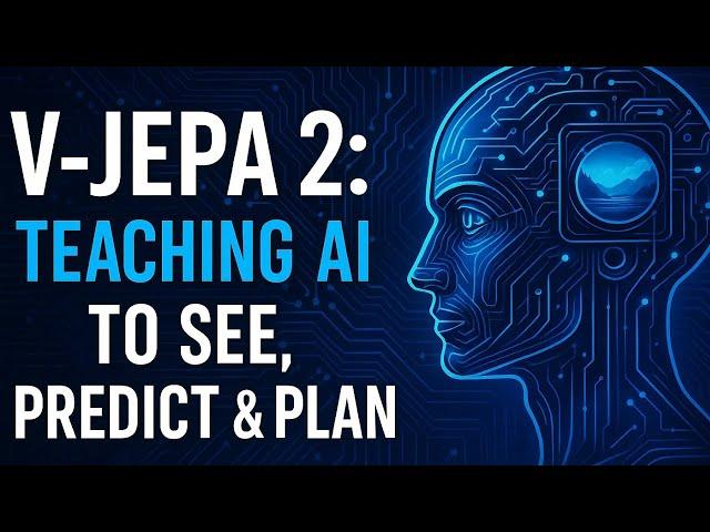 V‑JEPA 2: Teaching AI to See, Predict & Plan