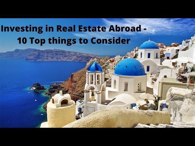 Buying Real Estate Abroad as an Investment - The 10 most Important things to consider.