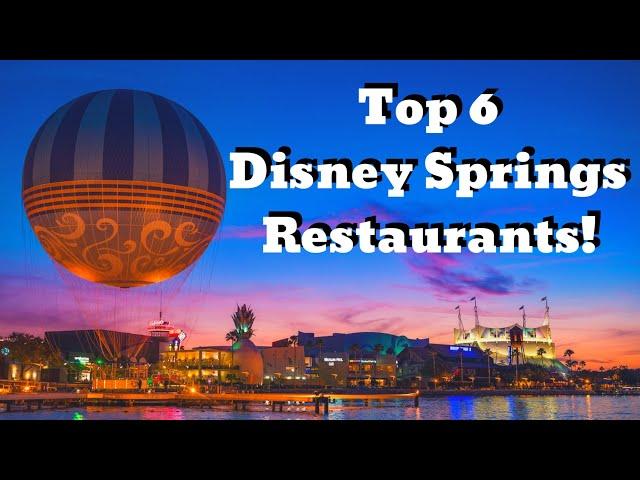 Top 6 Restaurants at Disney Springs in Walt Disney World