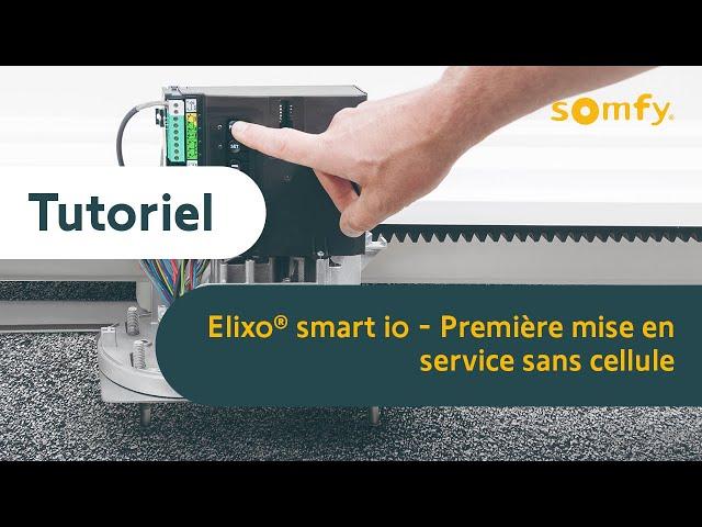 Elixo® smart io - Première mise en service sans cellule | Somfy pro