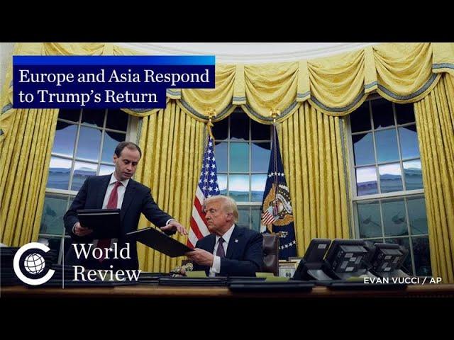 World Review: Europe and Asia Respond to Trump’s Return