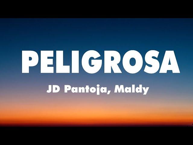 Peligrosa - JD Pantoja Maldy (Letras De Canciones)