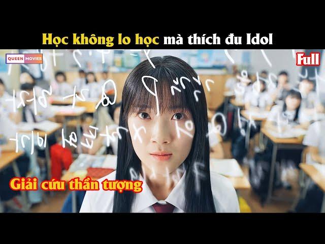 Không lo học mà thích đu Idol - Review phim Hàn