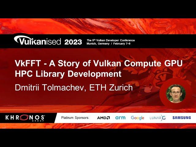 Vulkanised 2023: VkFFT - a story of Vulkan Compute GPU HPC library development