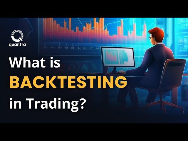 Backtesting 101: Ensure Your Trading Strategies Work Before You Trade | Quantra Course 