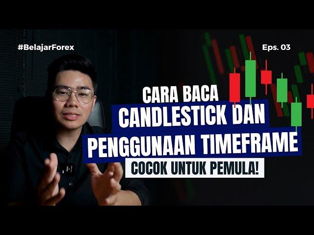Cara baca candlestick dan penggunaan timeframe - cocok untuk pemula  #BelajarForexDariNol Eps.03