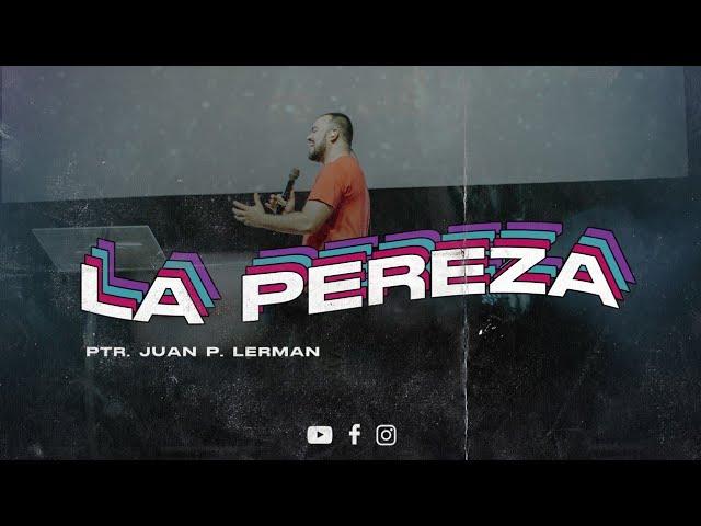 LA PEREZA | Juan Pablo Lerman Predicas