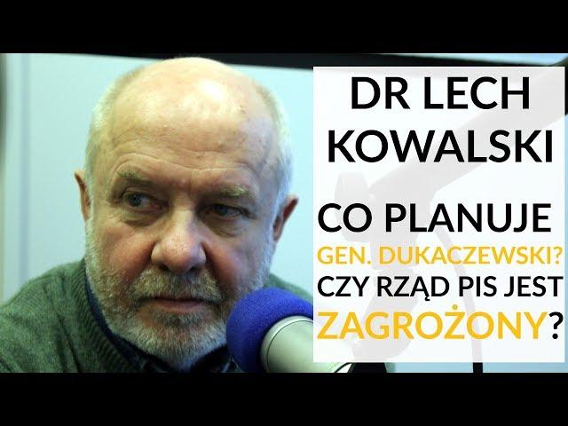 Dr Lech Kowalski u Gadowskiego: Gen. Dukaczewski tworzy zwartą i brutalną opozycję