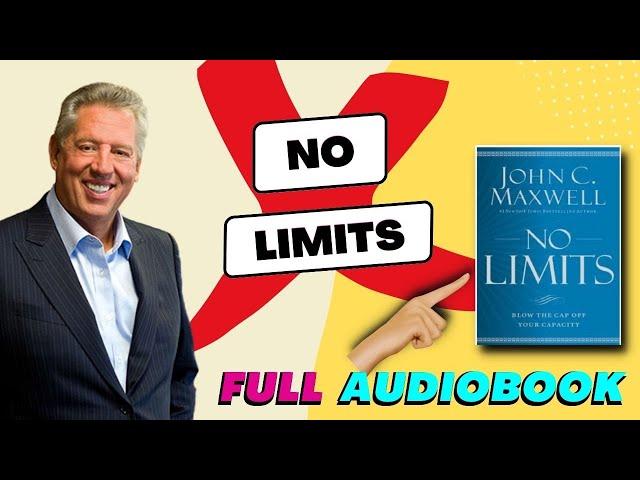 NO LIMITS by JOHN C. MAXWELL (Full Audiobook)