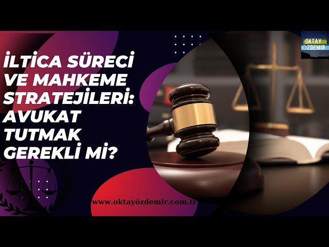 "İltica Süreci ve Mahkeme Stratejileri: Avukat mı Tutmalı? Profesyonel Danışmanlık Önerileri"