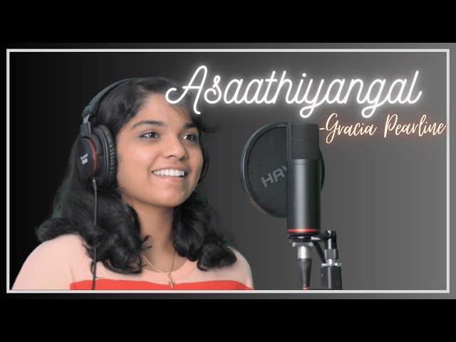 Asaathiyangal | அசாத்தியங்கள் | Cover Song |Gracia Pearline |Tamil Christian Worship Songs