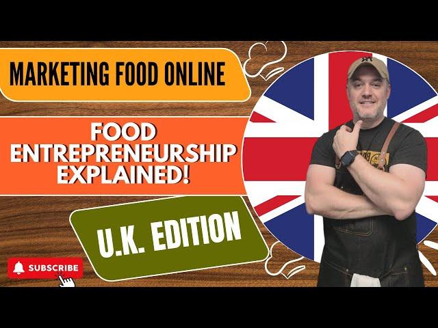 HOW TO START A FOOD BUSINESS IN THE U.K. MARKETING FOOD ONLINE