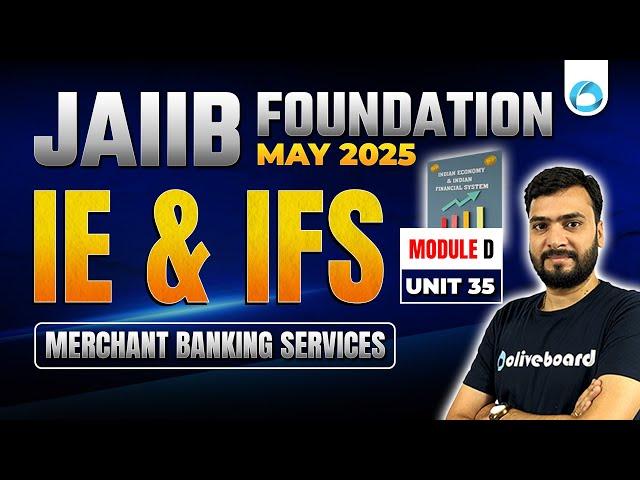 JAIIB May 2025 IE & IFS Module D Unit 35 | Merchant Banking Services | JAIIB 2025 Classes