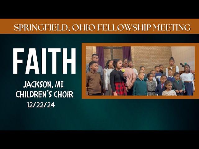 “Faith” | Jackson, MI Children’s Choir | 2024 Springfield, Ohio Fellowship Meeting