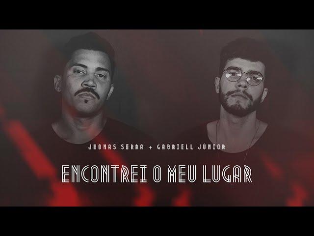 Encontrei o Meu Lugar (ao vivo) - Jhonas Serra & Gabriell Junior