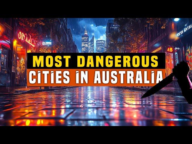 Top 10 Most Dangerous Cities in Australia 2024 | Amazing Journeys