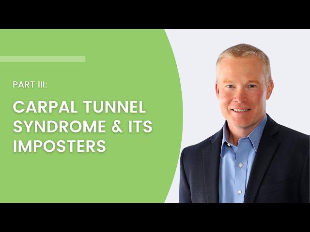 Game Changers: Part III—Carpal Tunnel Syndrome & Its Imposters