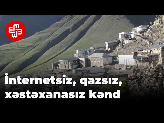 İnternetsiz, qazsız, xəstəxanasız kənd - Xınalıq