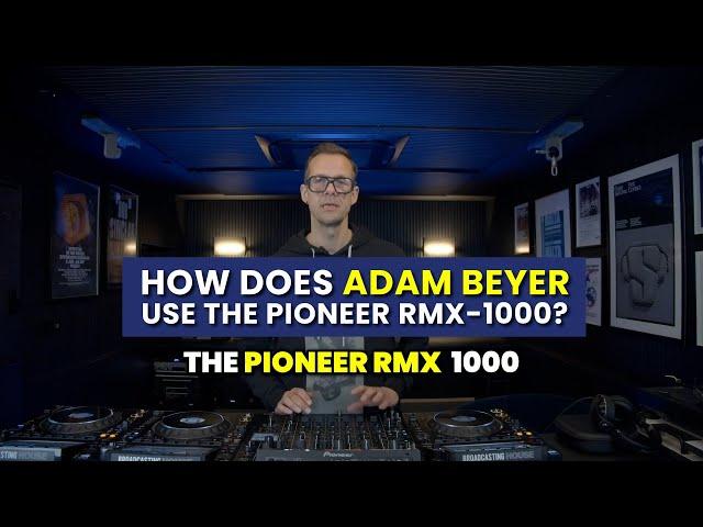 Adam Beyer - How he uses the Pioneer RMX-1000 in his DJ sets